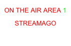 ON THE AIR AREA 1
STREAMAGO
