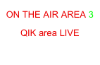 ON THE AIR AREA 3
QIK area LIVE
