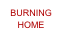 BURNING HOME
